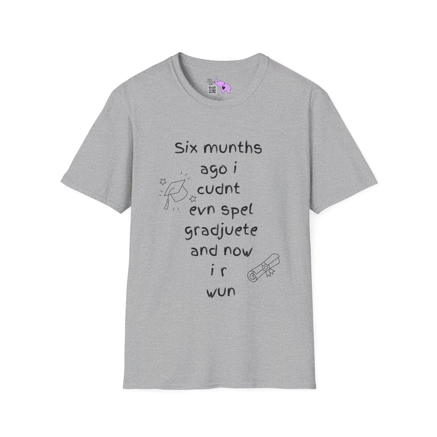 Six Munths Ago I Cudnt Evn Spel Gradjuete... Adult T-shirt