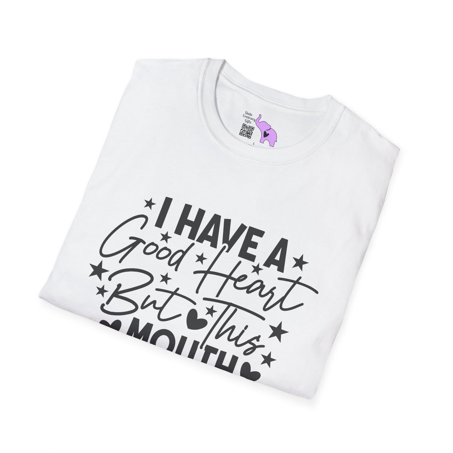 I Have A Good Heart, But This Mouth... Adult T-shirt