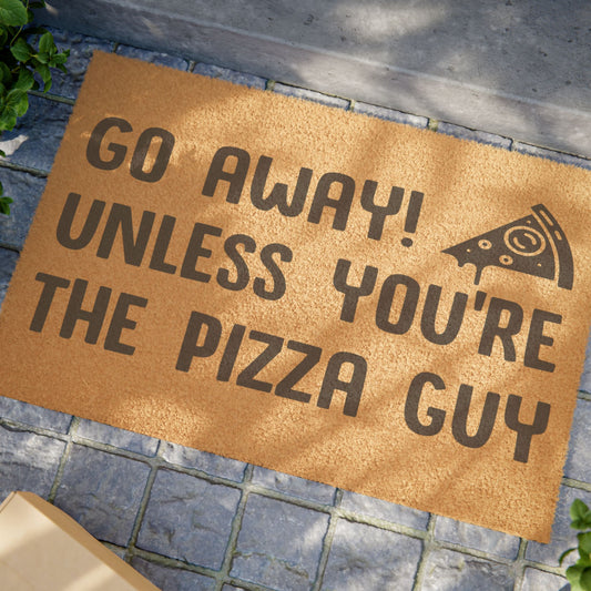 Go Away Unless You're The Pizza Guy Coconut Fiber Doormat