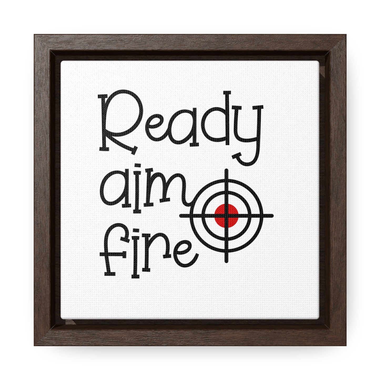 Ready Aim Fire Canvas Wraps, Square Frame