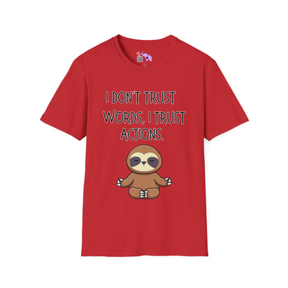 I Don't Trust Words, I Trust Actions w/Sloth Adult T-shirt