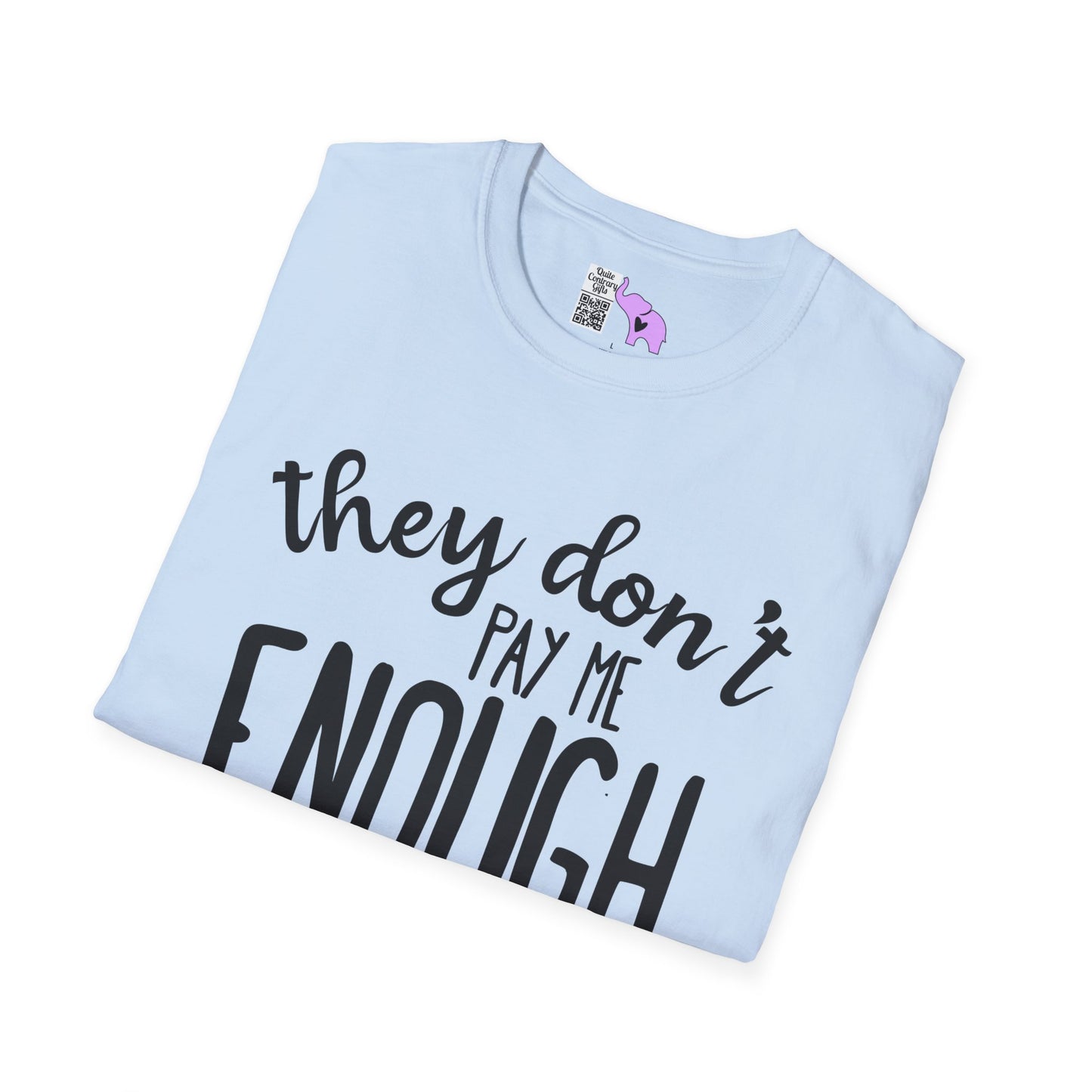 They Don't Pay Me Enough To Care Adult T-shirt