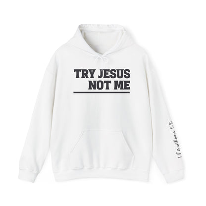 ""Try Jesus Not Me 1 Corinthians 15:10 Heavy Blend™ Hooded Sweatshirt
