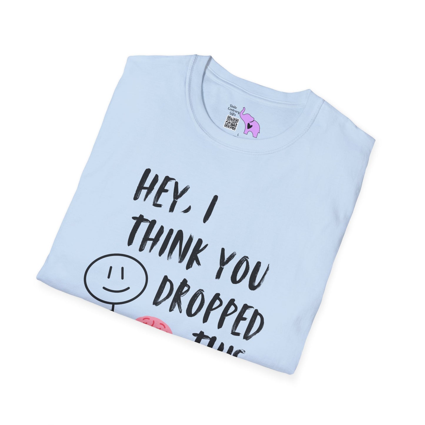 Hey I Think You Dropped This Adult T-shirt