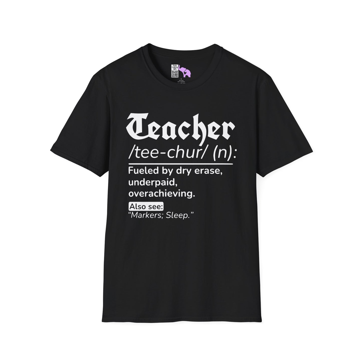 Teacher Definition: Fueled by Dry Erase, Underpaid, Overachieving Adult T-shirt