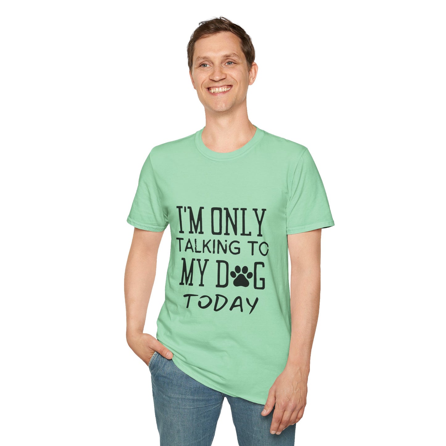 I'm Only Talking To My Dog Today T-shirt