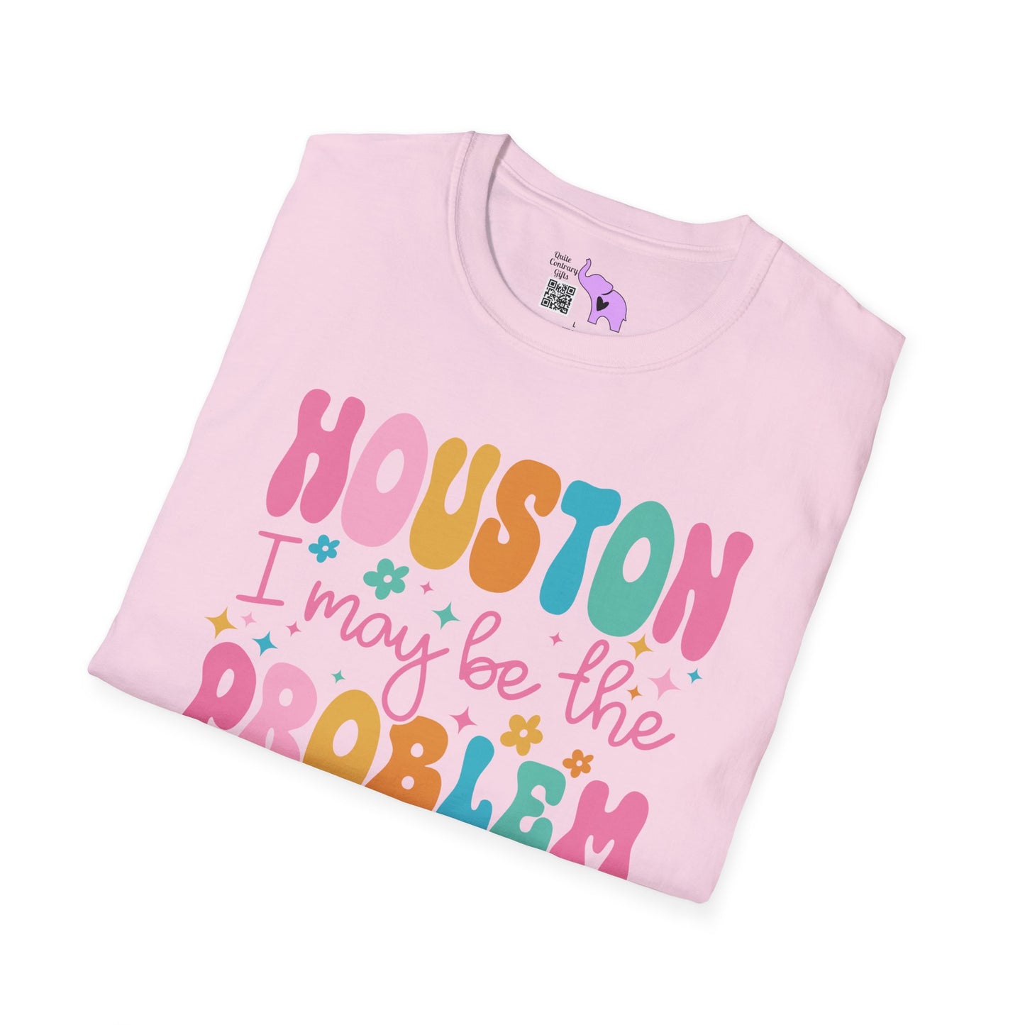 Houston I May Be The Problem Adult T-shirt