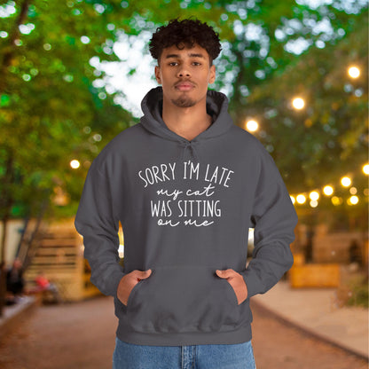 Sorry I'm Late My Cat Was Sitting On Me Heavy Blend™ Hooded Sweatshirt