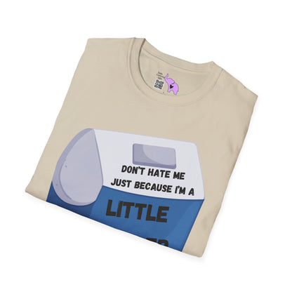 Don't Hate Me Just Because I'm A Little Cooler T-shirt