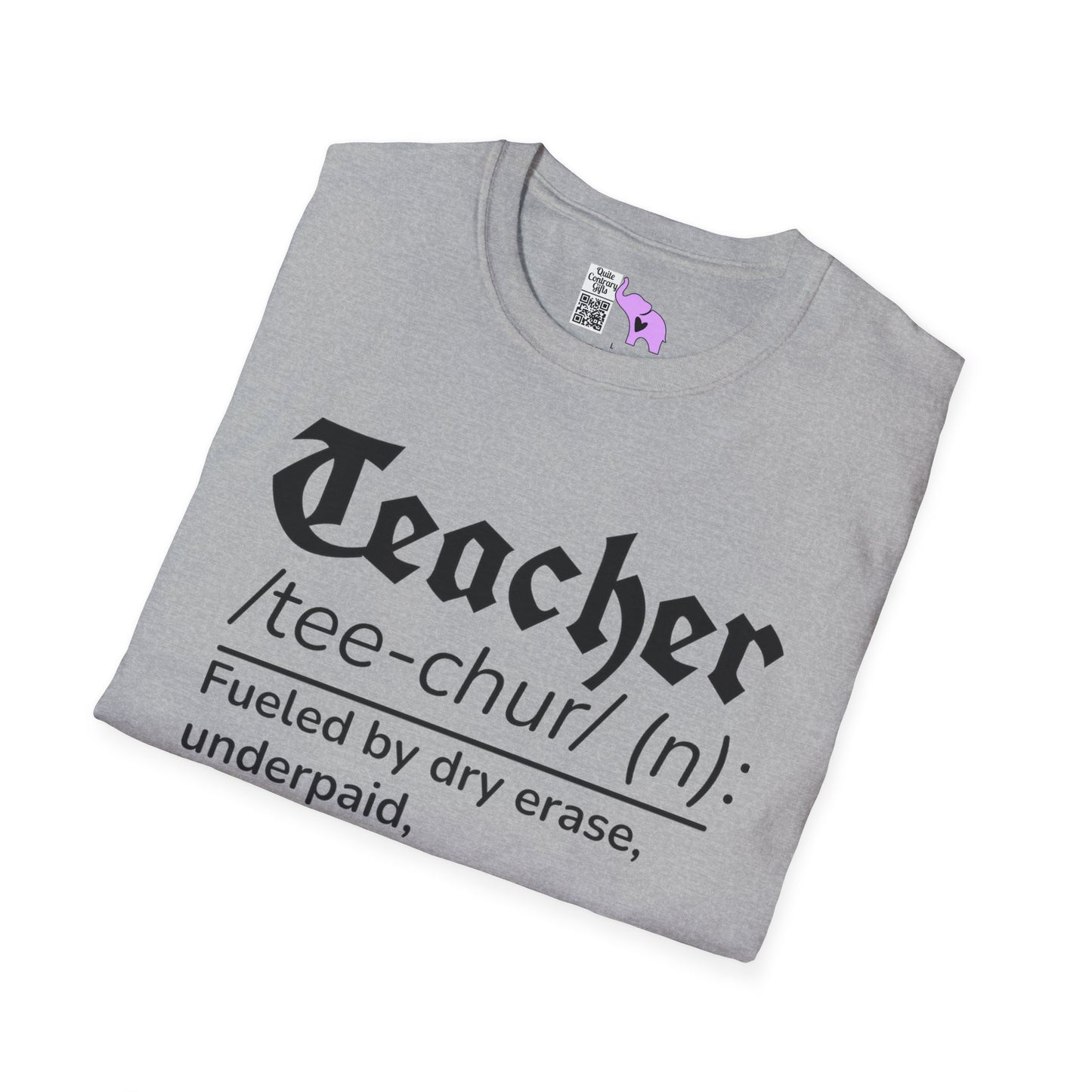 Teacher Definition: Fueled by Dry Erase, Underpaid, Overachieving Adult T-shirt