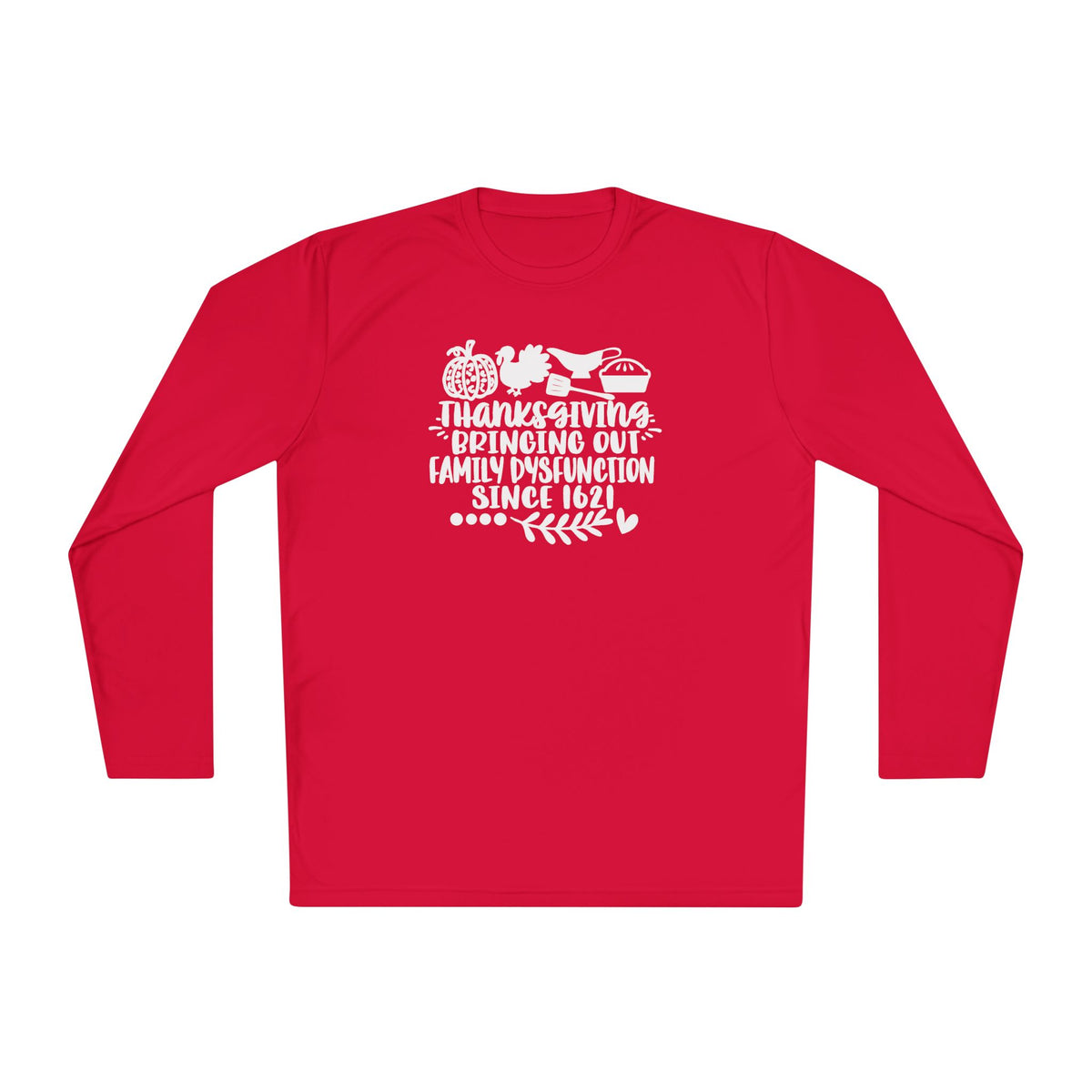 Thanksgiving Bringing Out Family Dysfunction Since 1671 Adult Long Sleeve Tee