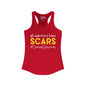 All Warriors Have Scars #CancerSurvivor Women's Ideal Racerback Tank
