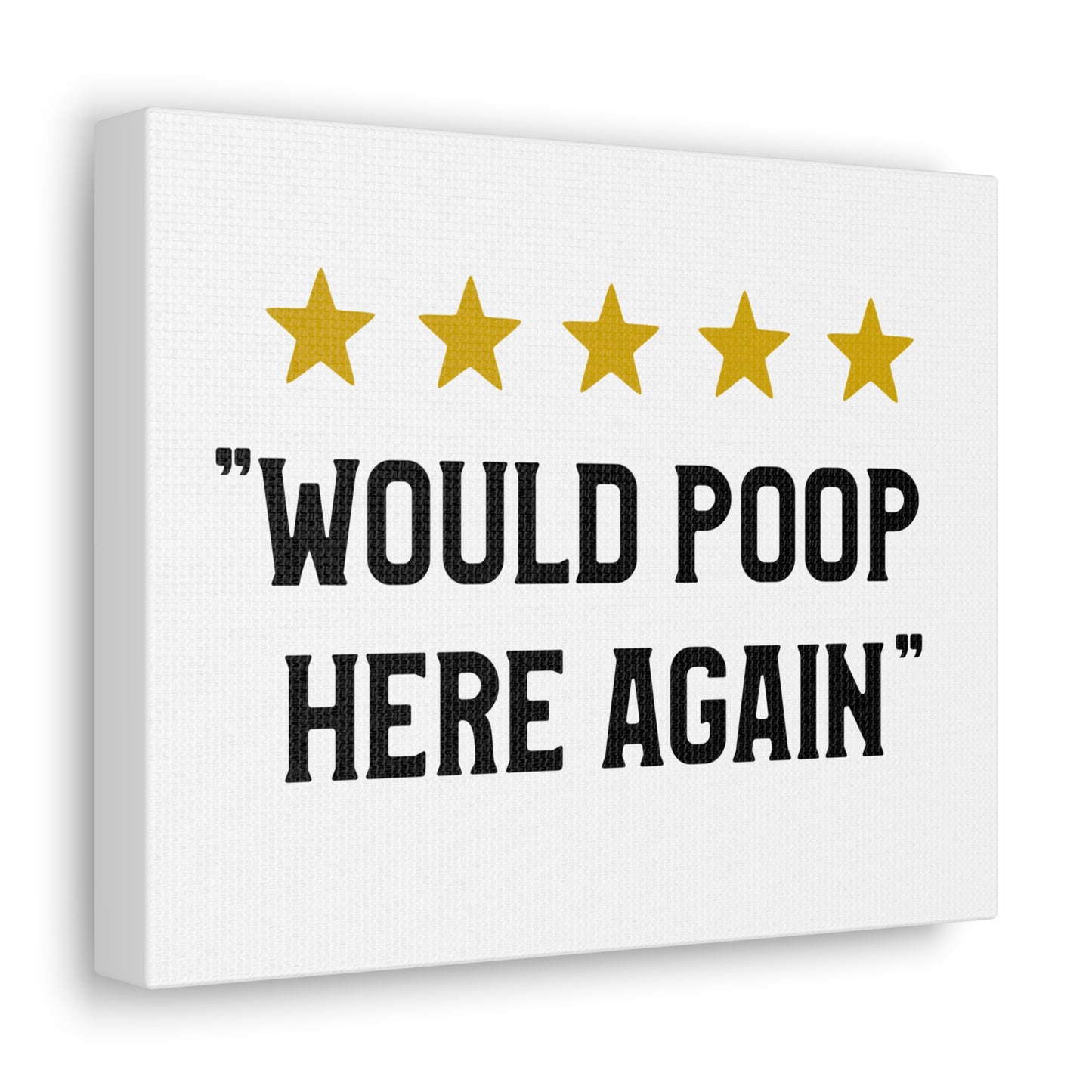 Would Poop Here Again Canvas Horizontal Wraps w/o Frame