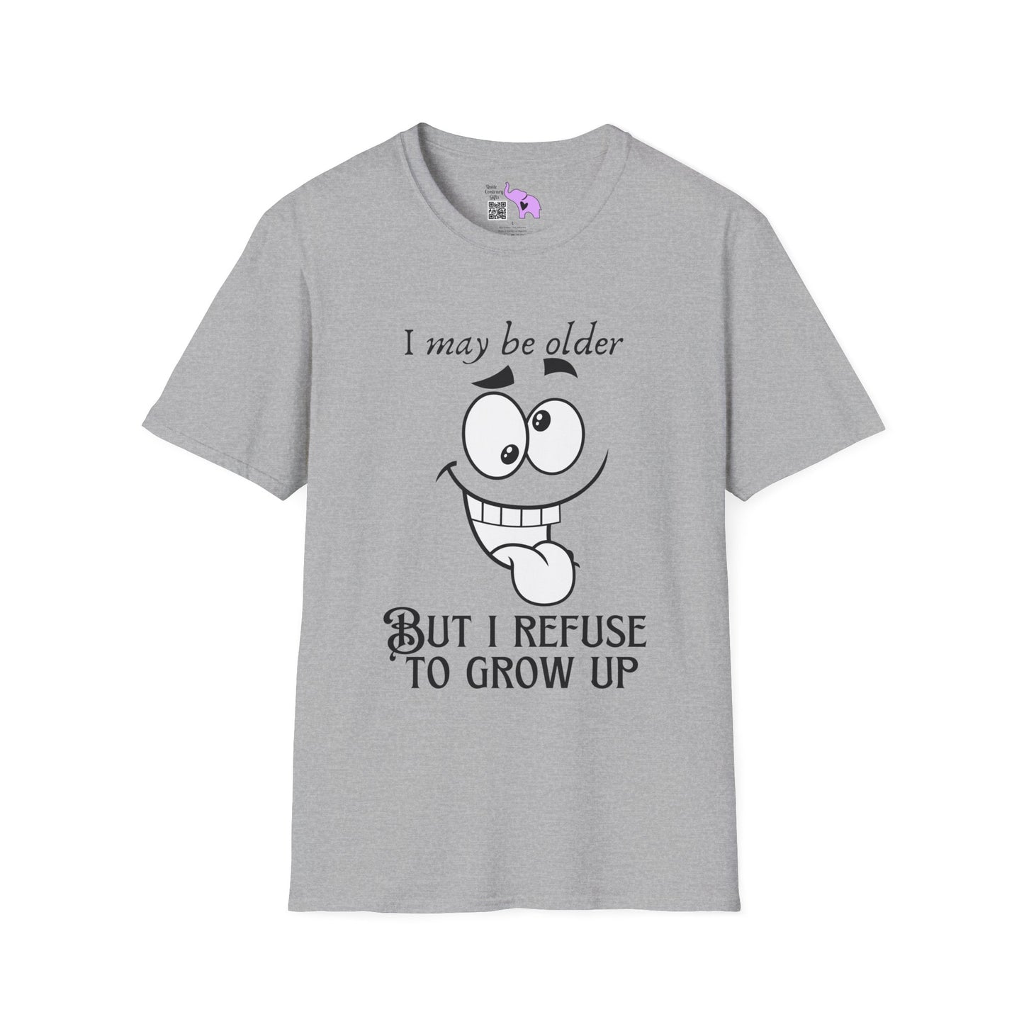 I May Be Old But I Refuse To Grow Up T-shirt