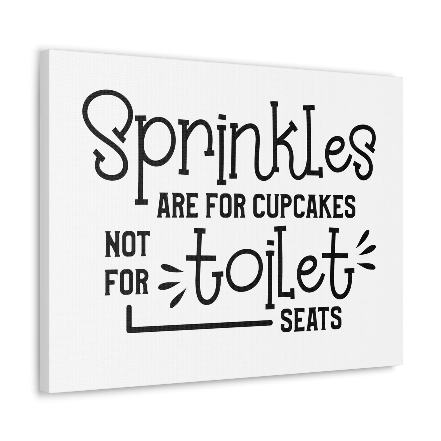 Sprinkles Are For Cupcakes Not For Toilet Seats Canvas Horizontal Wraps w/o Frame