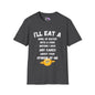 I'll Eat a Bowl of Water With a Fork Before I Give Any Cares About Your Opinion of Me  T-shirt