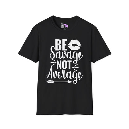 Be Savage Not Average Adult T-shirt