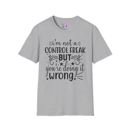 I'm Not A Control Freak But You're Doing It Wrong Adult T-shirt