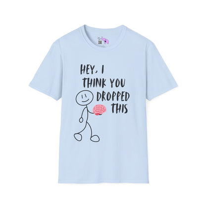 Hey I Think You Dropped This Adult T-shirt