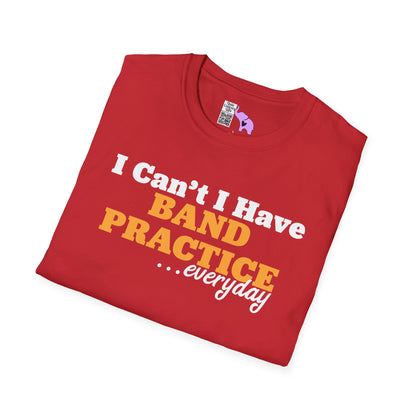I Can't I Have Band Practice Everyday Adult T-shirt