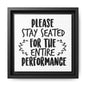 Please Stay Seated For The Entire Perfomance Canvas Bathroom Art