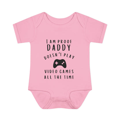 I Am Proof Daddy Doesn't Play Video Games All The Time Infant Baby Rib Bodysuit