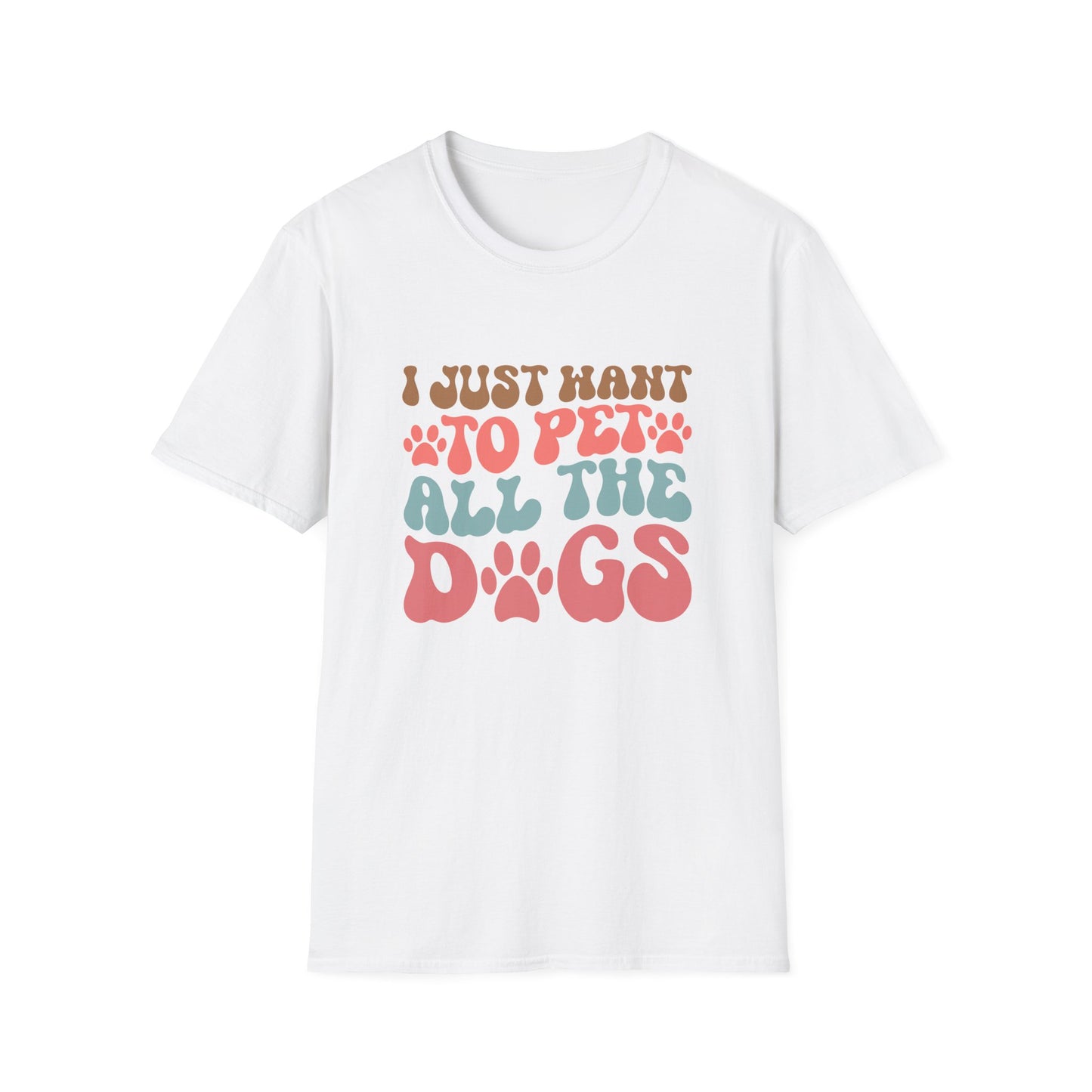 I Just Want To Pet All The Dogs Adult T-shirt