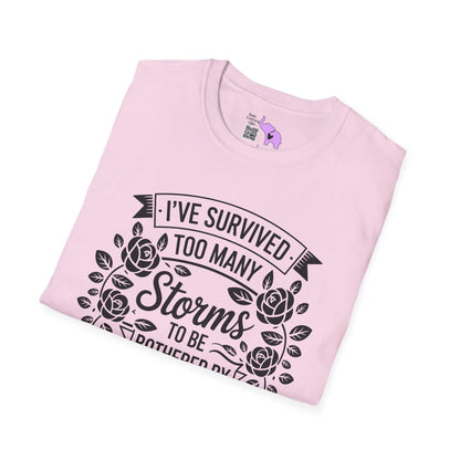 I've Survived Too Many Storms To Be Bothered By Raindrops Adult T-shirt