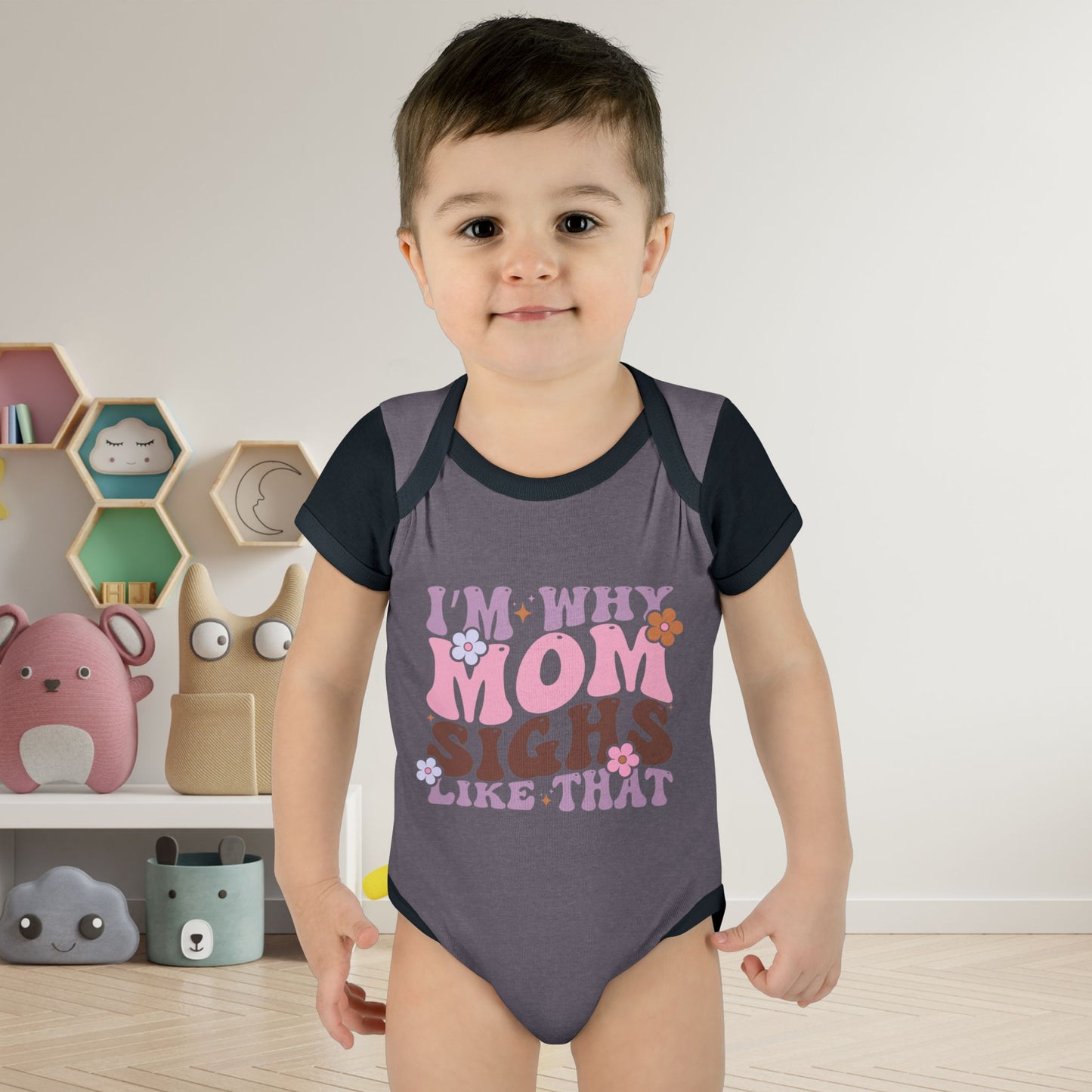 I'm Why Mom Sighs Like That Infant Baby Rib Bodysuit