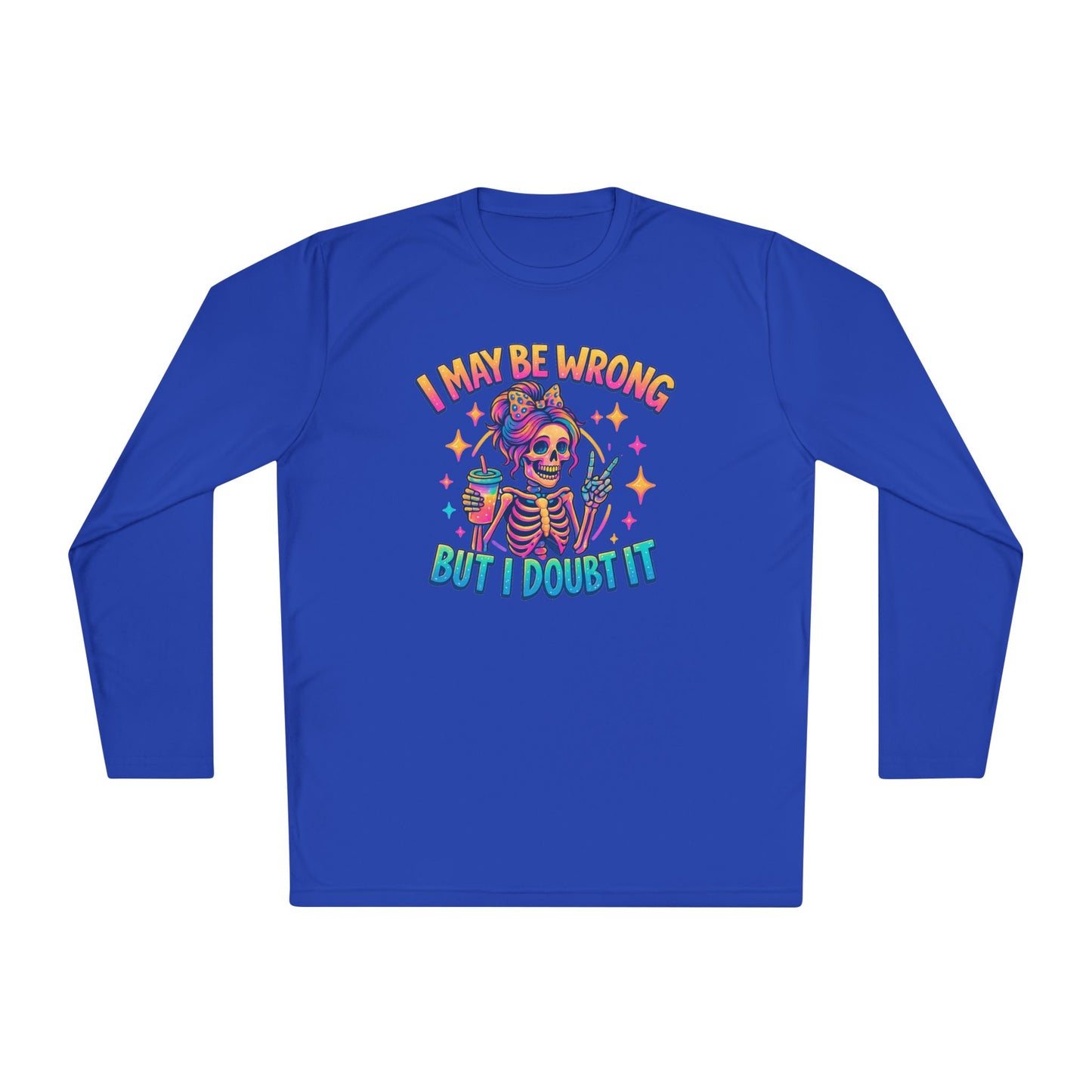 I May Be Wrong But I Doubt It Adult Long Sleeve Tee