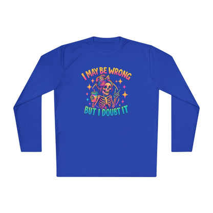 I May Be Wrong But I Doubt It Adult Long Sleeve Tee