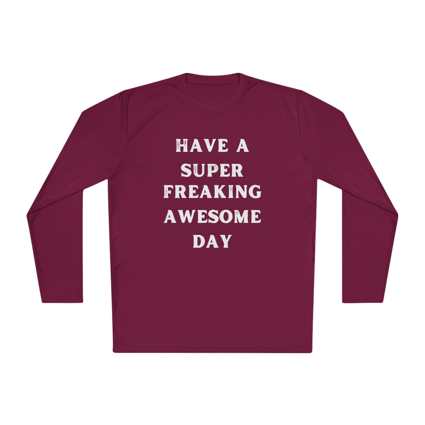 Have A Super Freaking Awesome Day Lightweight Long Sleeve Tee