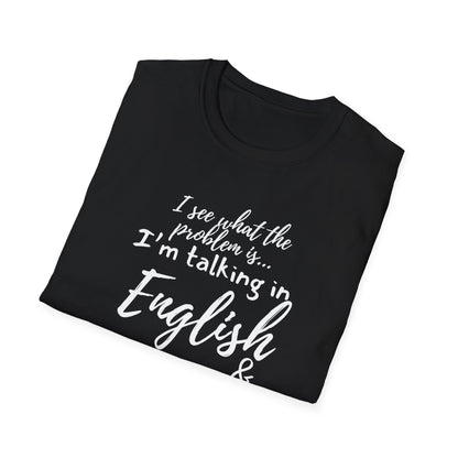 I'm Talking In English & You're Talking in Stupid T-shirt