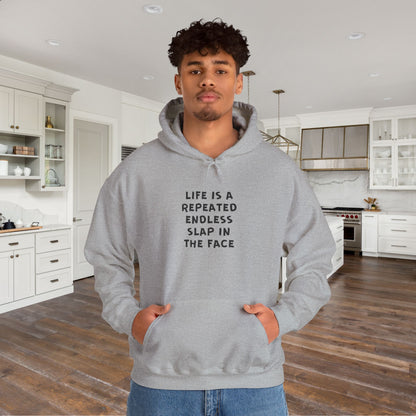 Life Is A Repeated Endless Slap In The Face Heavy Blend™ Hooded Sweatshirt