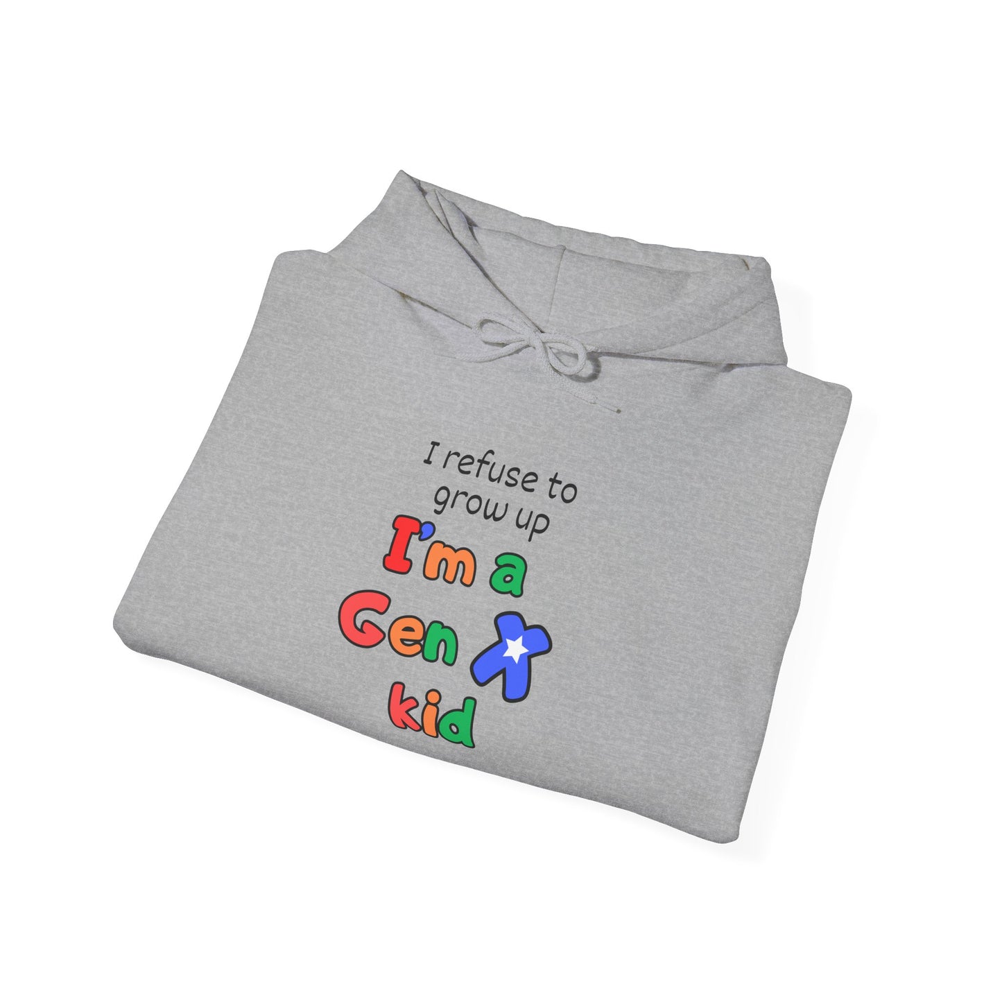 I Refuse To Grow Up I'm A GenX Kid Adult Hoodie