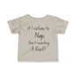 ""If I Refuse To Nap Am I Resisting A Rest? Infant Soft T-Shirt