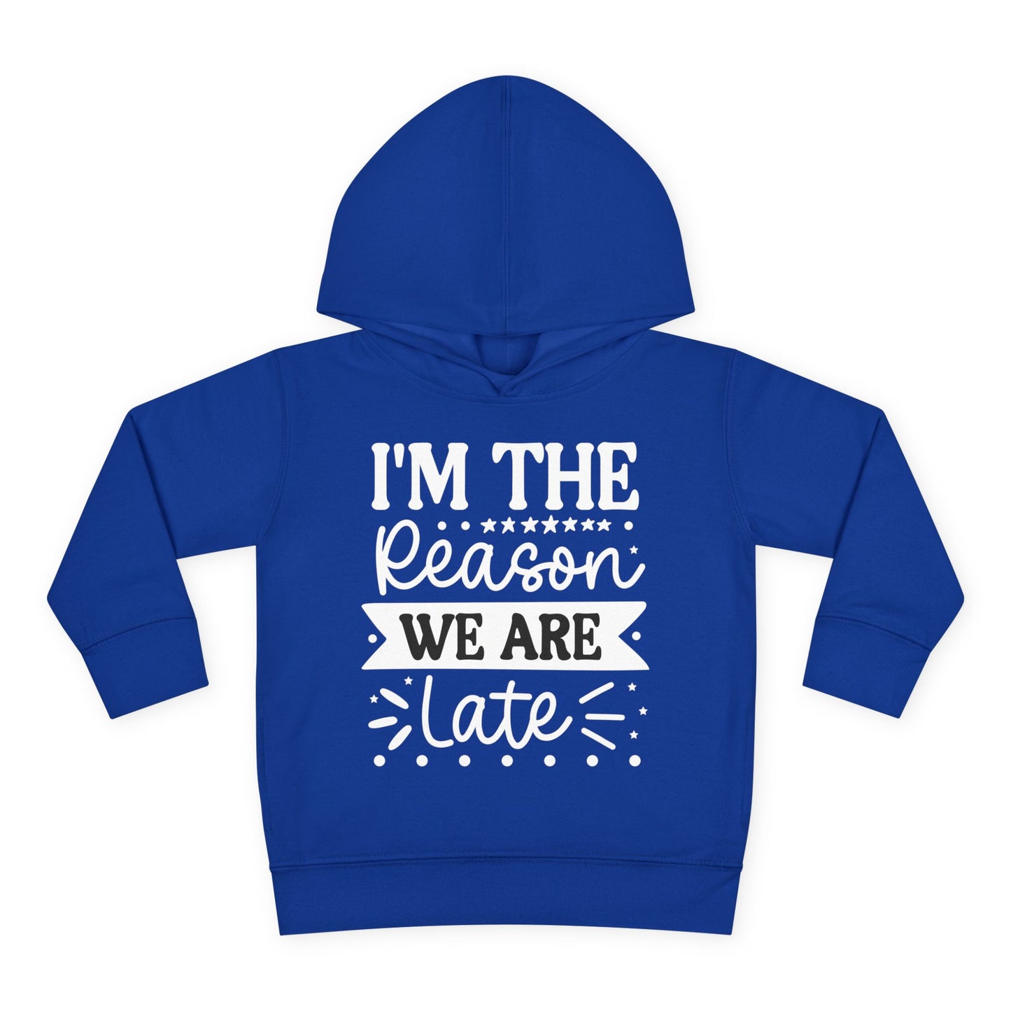 I'm The Reason We Are Late Toddler Hoodie