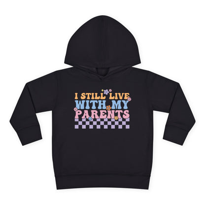 I Still Live With My Parents Toddler Hoodie