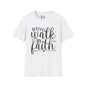Walk By Faith (2) Adult T-shirt