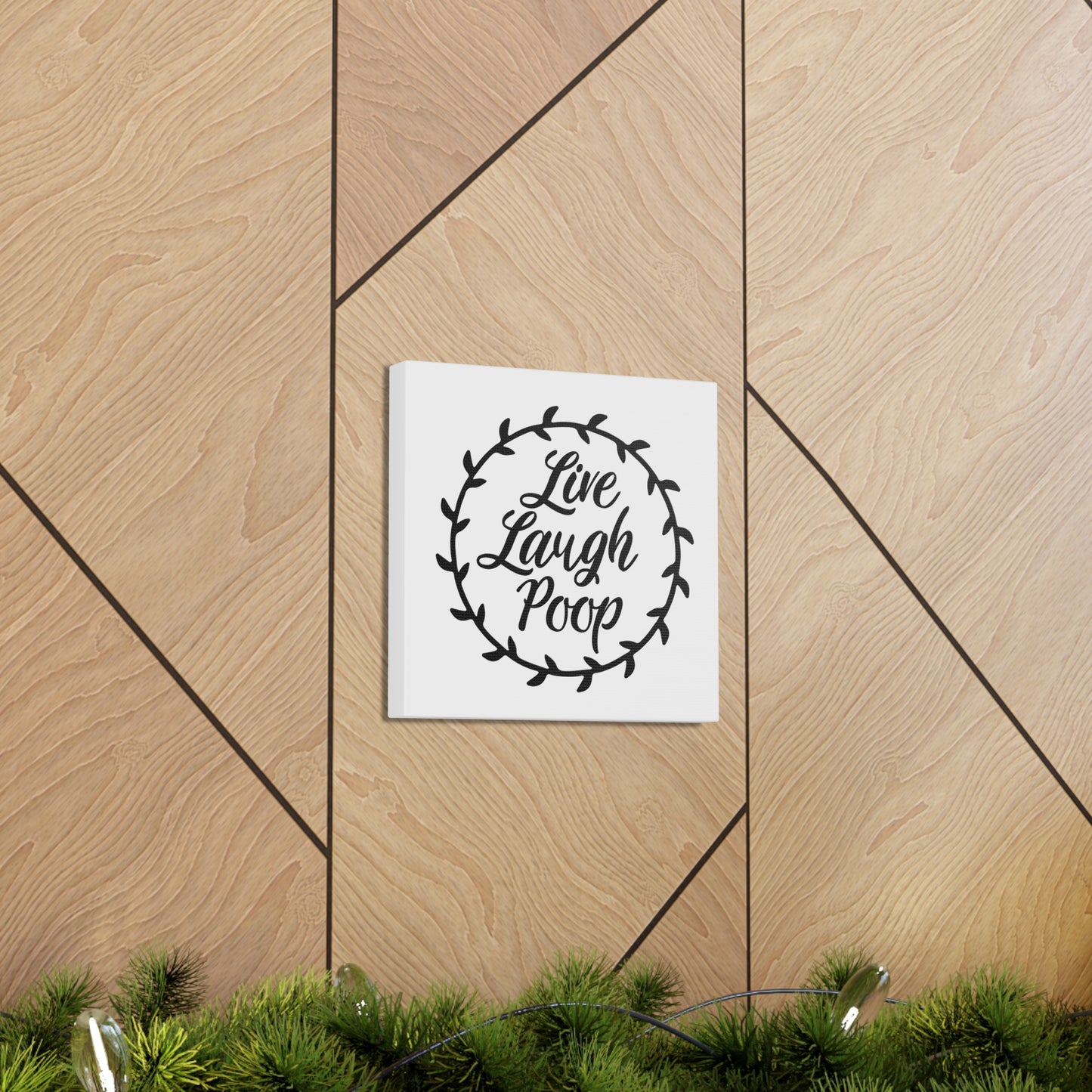 Live Laugh Poop Canvas Square Wraps w/o Frame