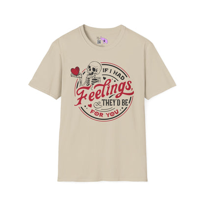 If I Had Feelings They'd Be For You Adult Unisex Tshirt