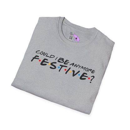 Could I BE Anymore Festive? (Friends, Phoebe's Christmas Song) Adult T-shirt