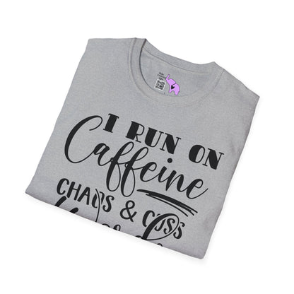 I Run On Caffeine Chaos and Cuss Words  T-shirt