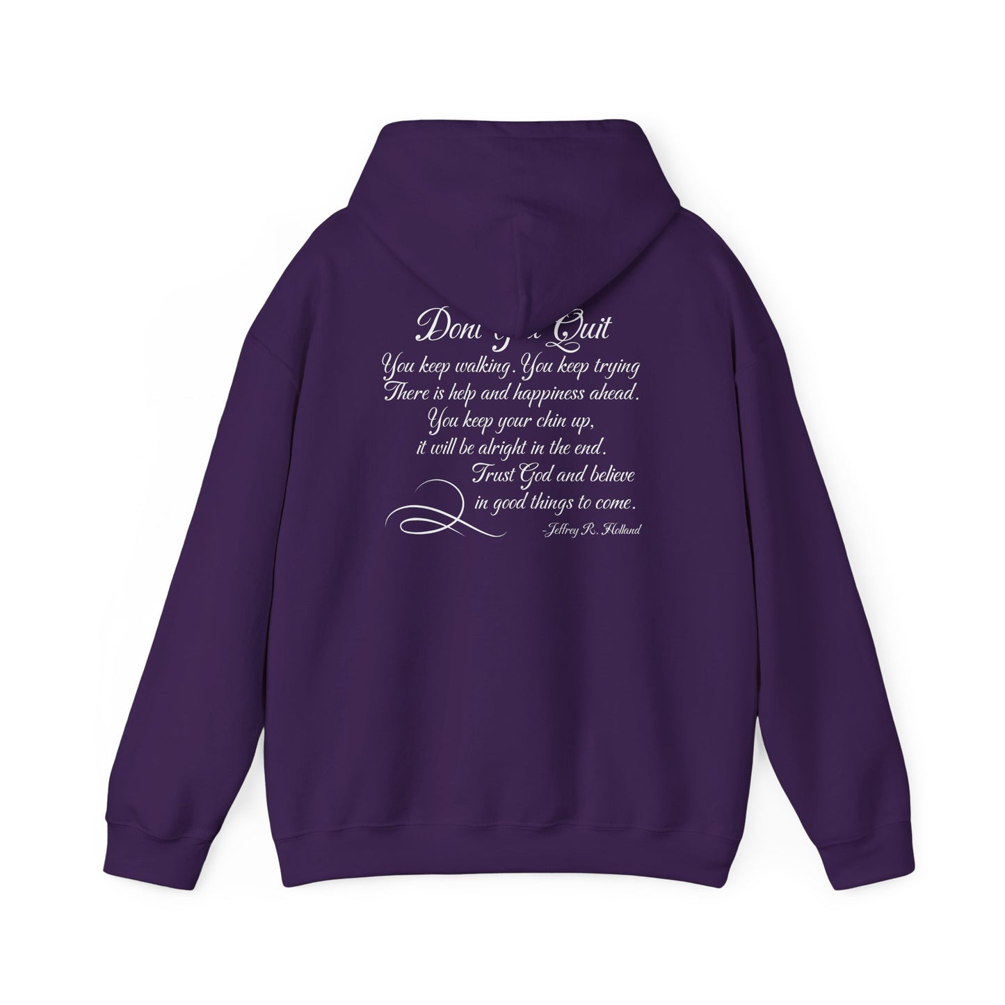 Don't You Quit! quote by Jeffrey R. Holland Adult Heavy Blend™ Hoodie