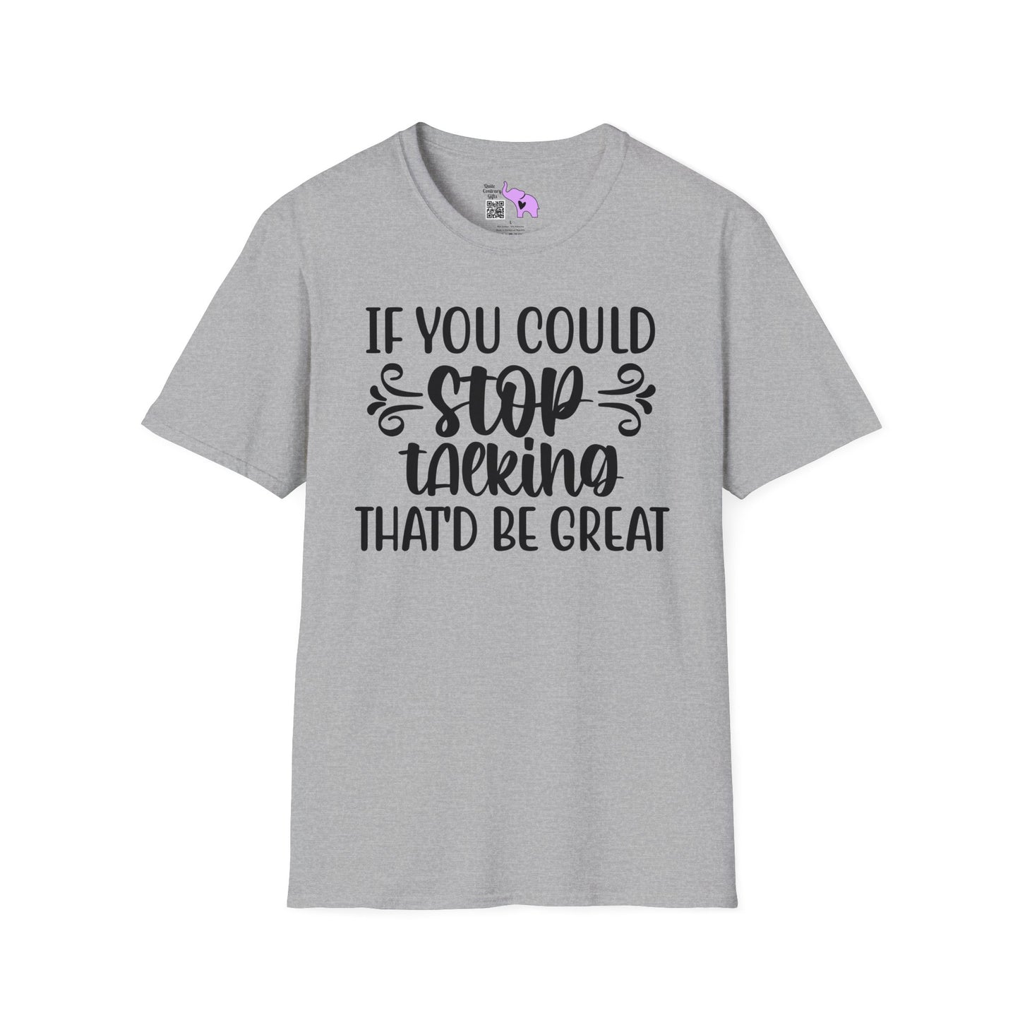 If You Could Stop Talking That'd Be Great T-shirt