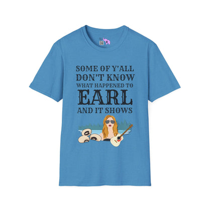 Some of Y'all Don't Know What Happened to Earl and It Shows Adult T-shirt