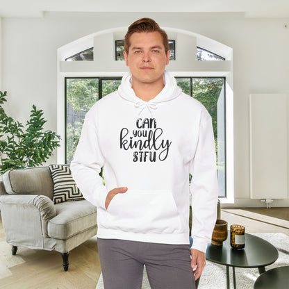 Can You Kindly STFU Heavy Blend™ Hooded Sweatshirt