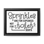 Sprinkles Are For Cupcakes Not For Toilet Seats Canvas Wraps, Horizontal Frame