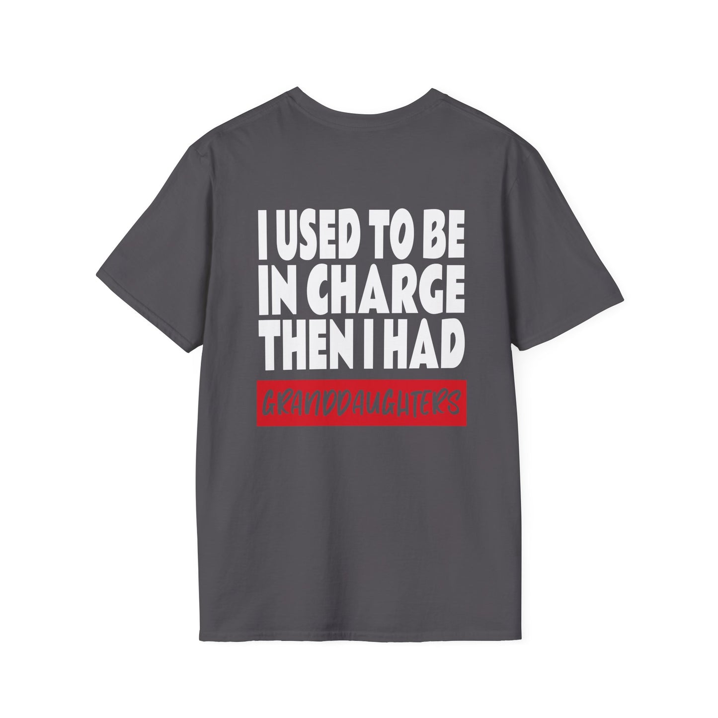 I Used To Be In Charge Then I Had Granddaughters Adult T-shirt