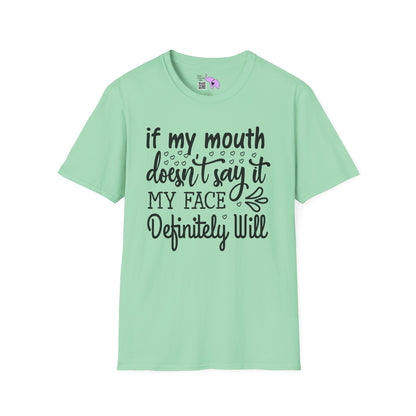 If My Mouth Doesn't Say It My Face Definitely Will Adult T-shirt